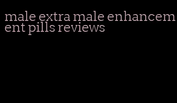 male extra male enhancement pills reviews