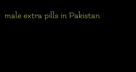 male extra pills in Pakistan