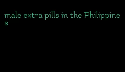 male extra pills in the Philippines