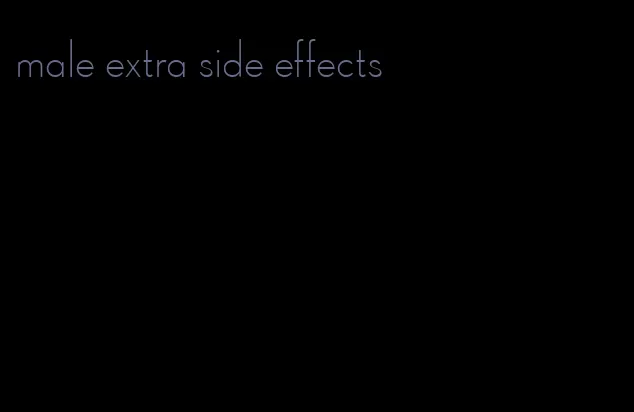 male extra side effects