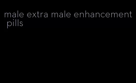 male extra male enhancement pills