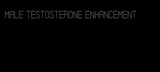 male testosterone enhancement