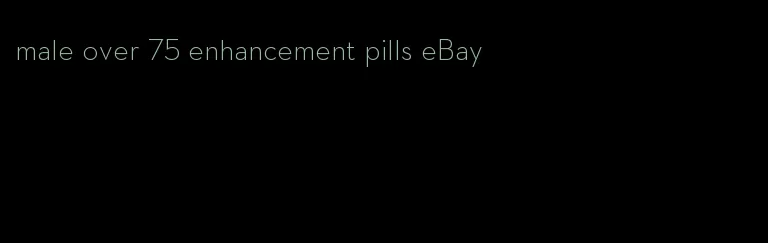 male over 75 enhancement pills eBay