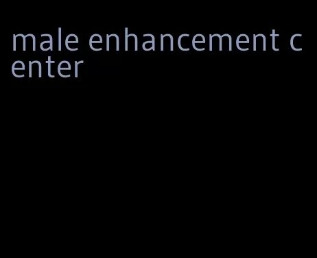 male enhancement center