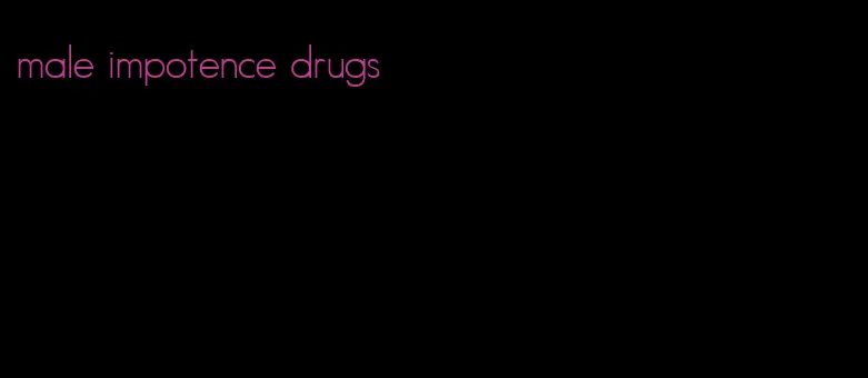 male impotence drugs