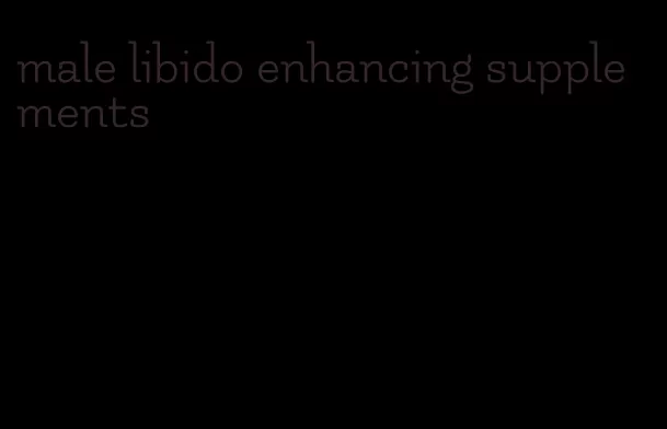 male libido enhancing supplements