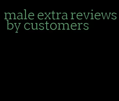 male extra reviews by customers