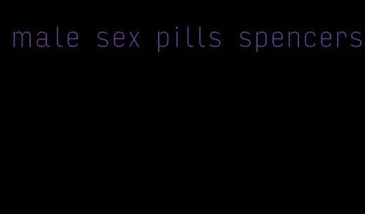 male sex pills spencers