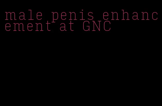 male penis enhancement at GNC