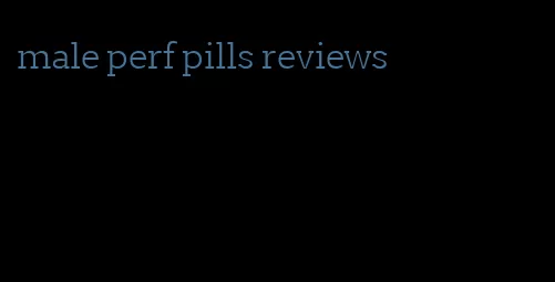 male perf pills reviews