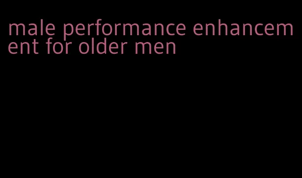 male performance enhancement for older men