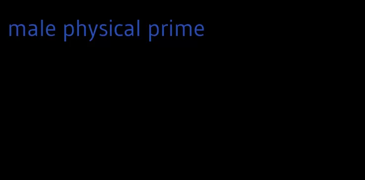 male physical prime