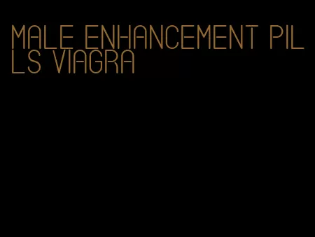 male enhancement pills viagra