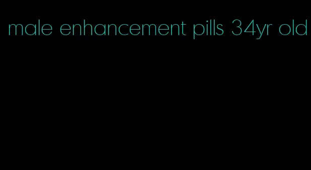 male enhancement pills 34yr old