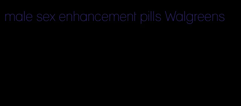 male sex enhancement pills Walgreens