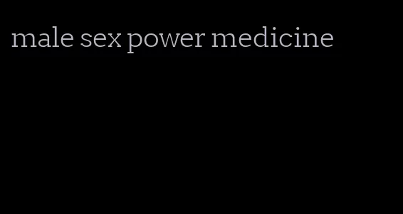 male sex power medicine