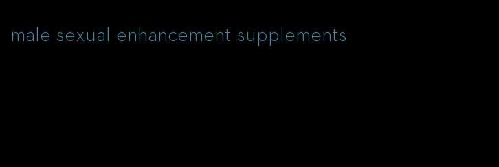 male sexual enhancement supplements