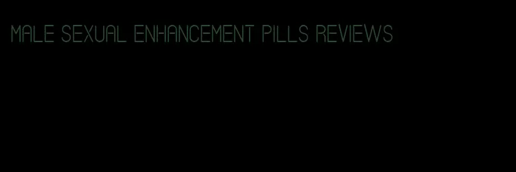 male sexual enhancement pills reviews