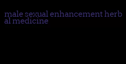 male sexual enhancement herbal medicine