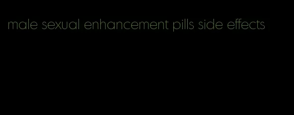 male sexual enhancement pills side effects