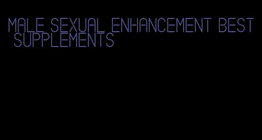 male sexual enhancement best supplements