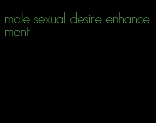 male sexual desire enhancement