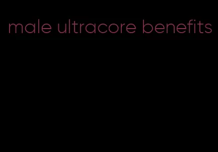 male ultracore benefits