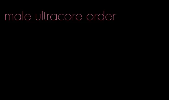 male ultracore order