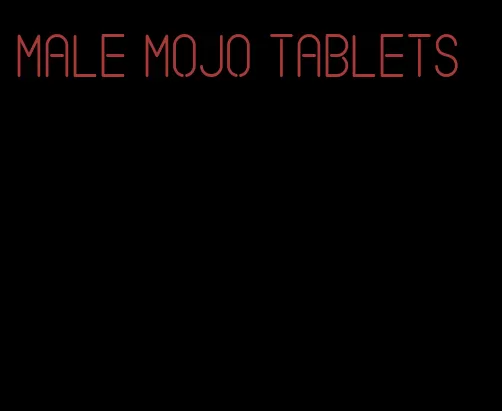 male mojo tablets