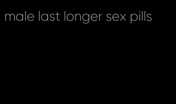 male last longer sex pills