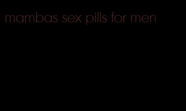 mambas sex pills for men