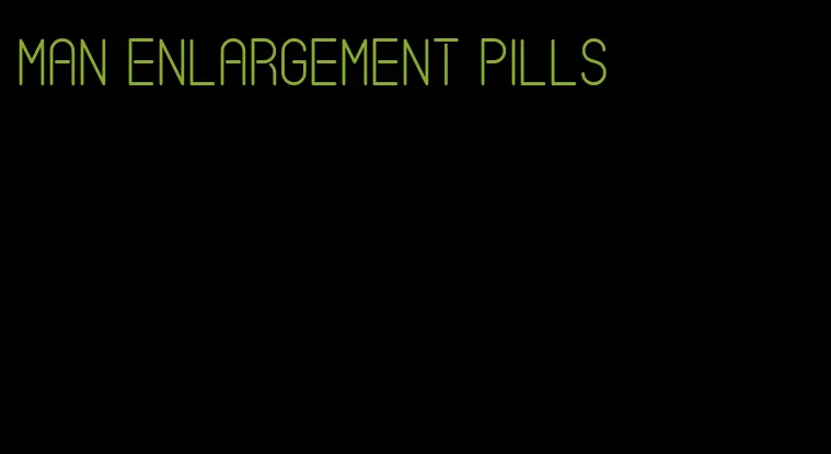 man enlargement pills