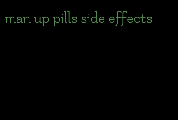 man up pills side effects