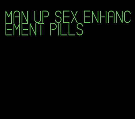 man up sex enhancement pills