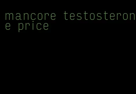 mancore testosterone price