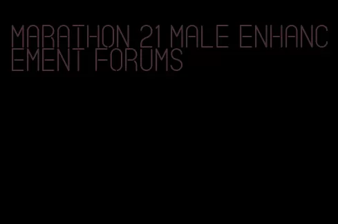 marathon 21 male enhancement forums