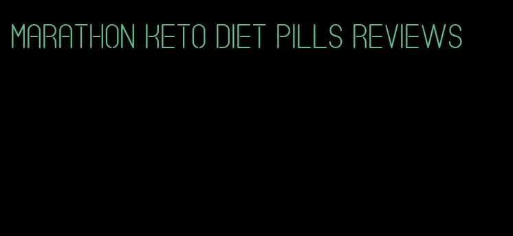 marathon keto diet pills reviews