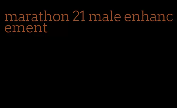 marathon 21 male enhancement