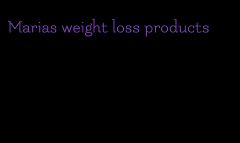 Marias weight loss products