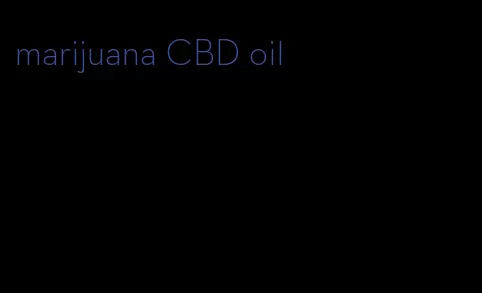 marijuana CBD oil