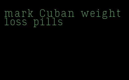 mark Cuban weight loss pills