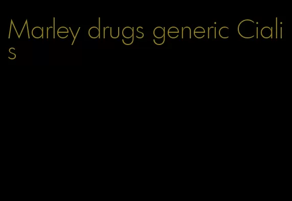 Marley drugs generic Cialis