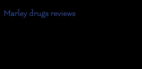 Marley drugs reviews