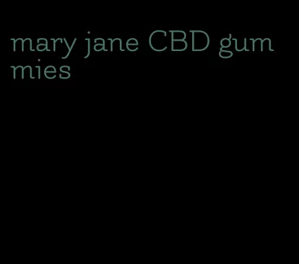 mary jane CBD gummies