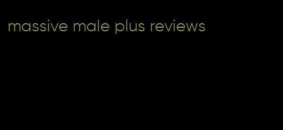 massive male plus reviews