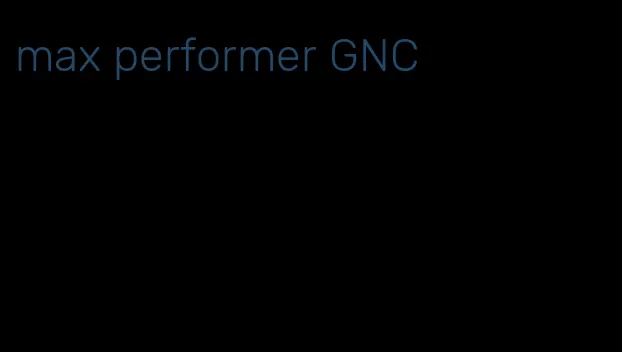 max performer GNC