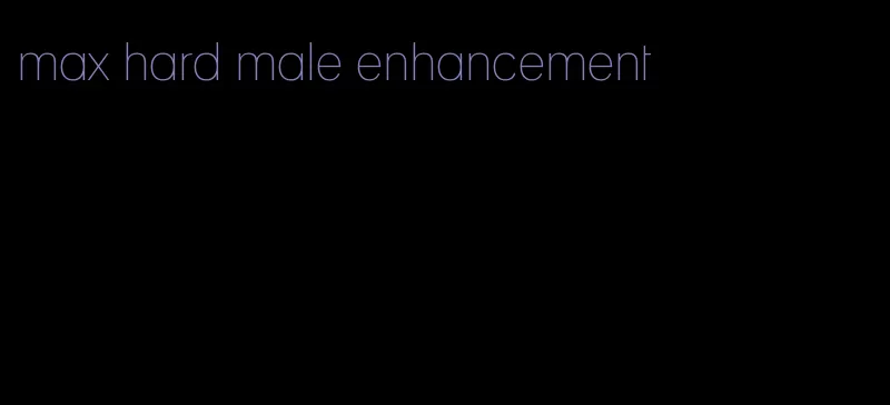 max hard male enhancement