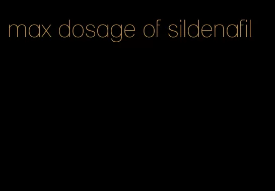 max dosage of sildenafil