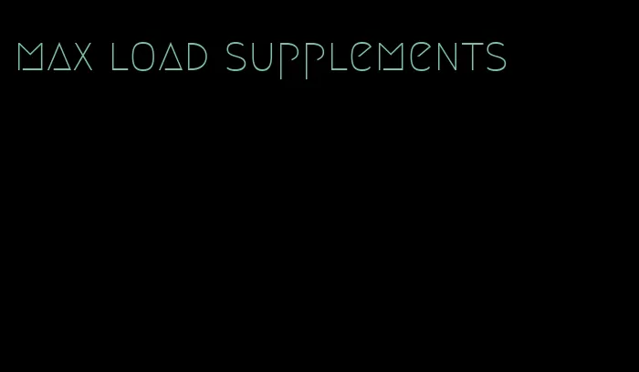 max load supplements