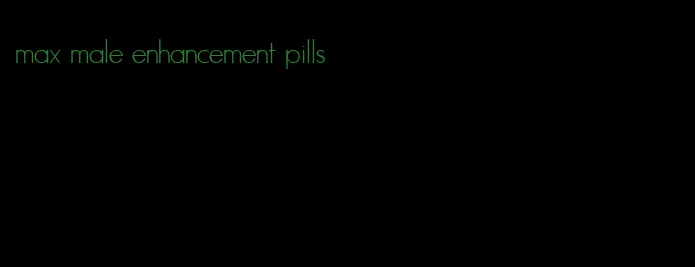 max male enhancement pills